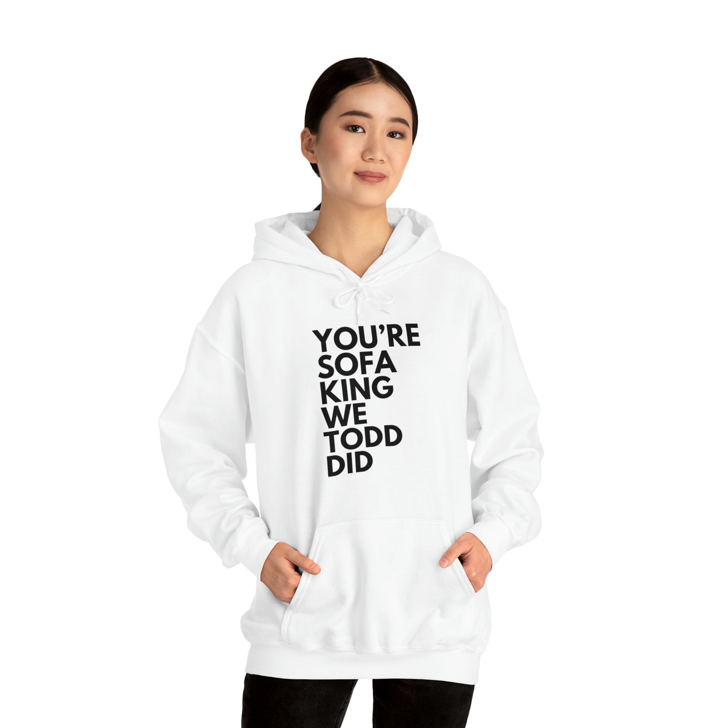 You're Sofa King We Todd Did Hoodie