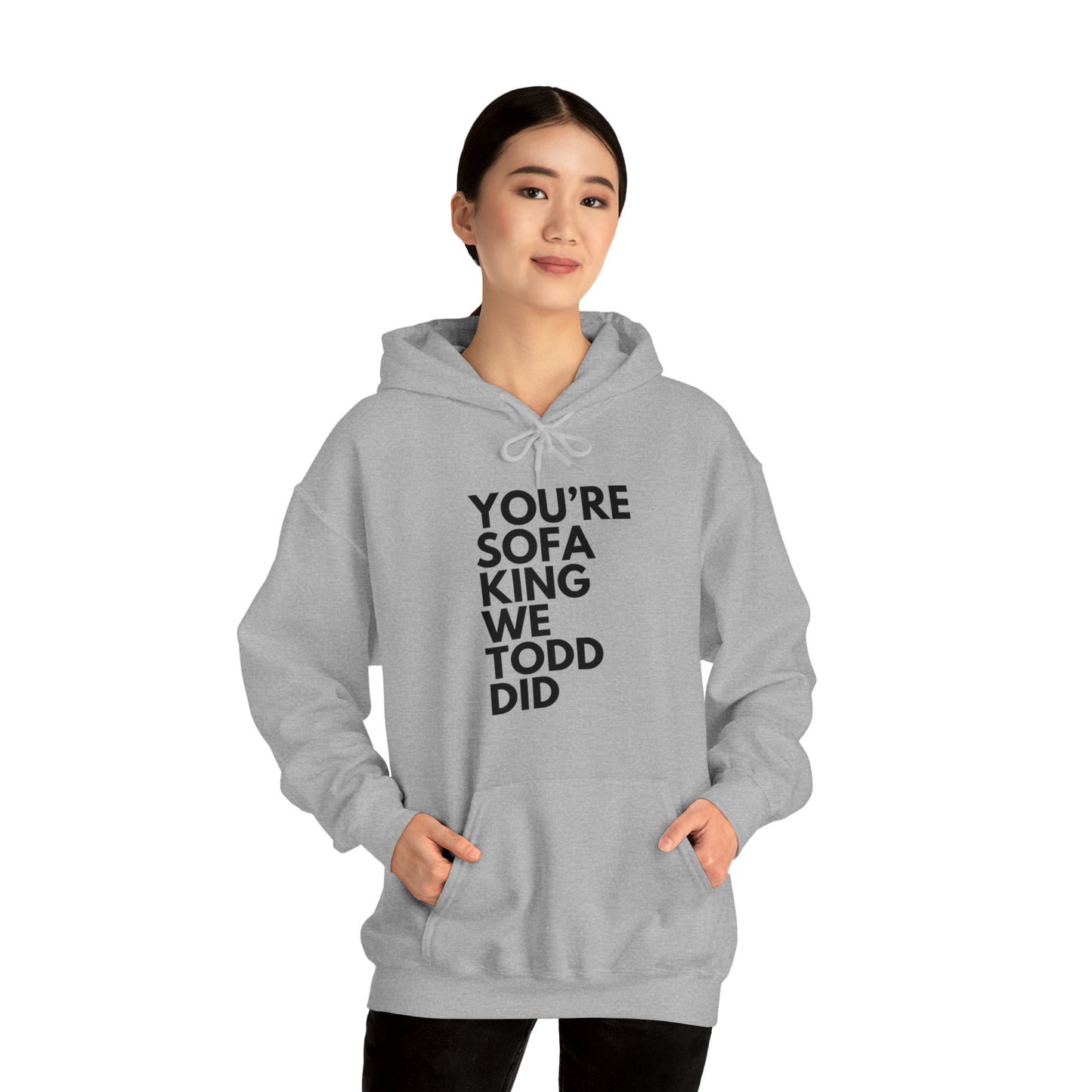 You're Sofa King We Todd Did Hoodie