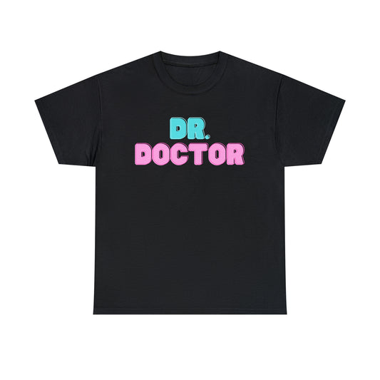 Dr. Doctor T-shirt