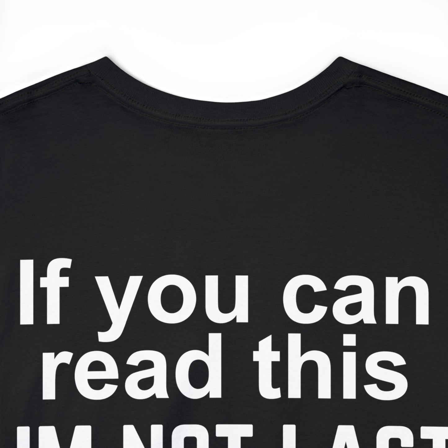 I'm Not Last T-shirt