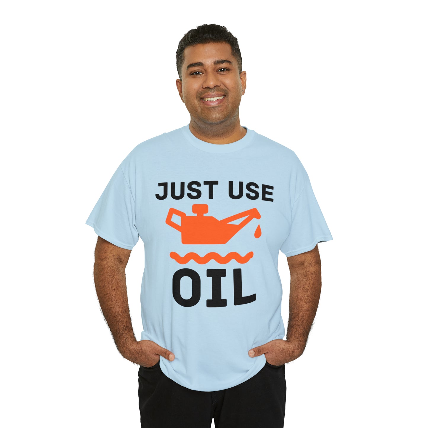 Just Use Oil T-shirt