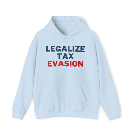 Legalize Tax Evasion Hoodie