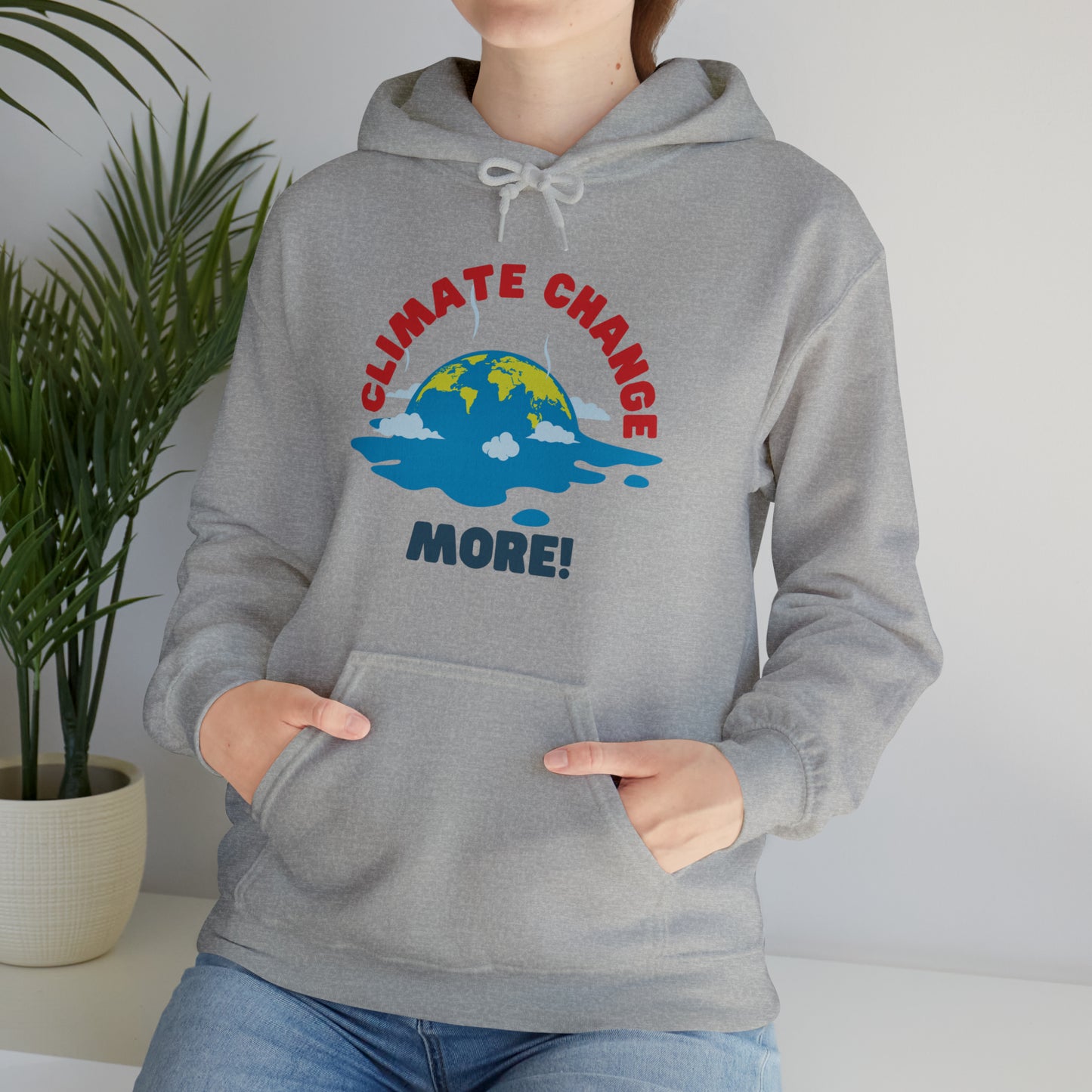 Climate Change More Hoodie