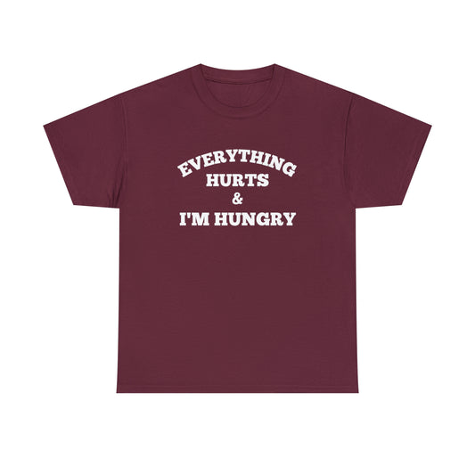 Everything Hurts & I'm Hungry T-shirt