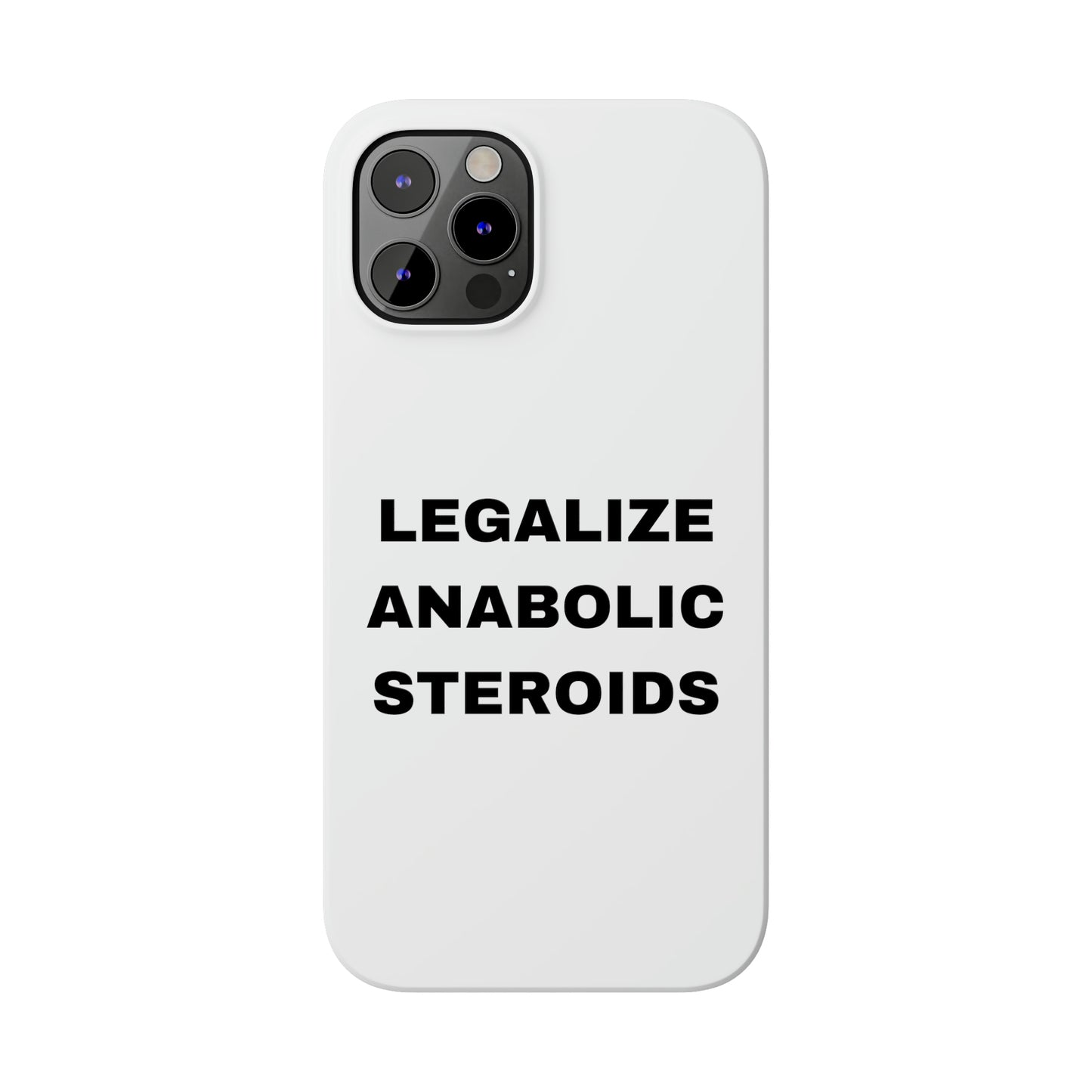 LEGALIZE ANABOLIC STEROIDS iPhone Case