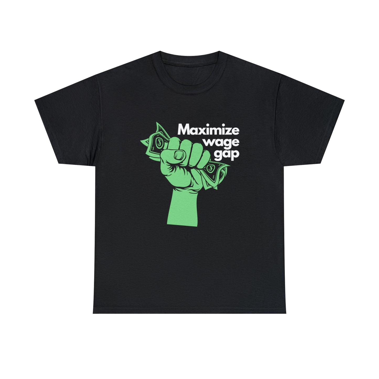 Maximize Wage Gap T-shirt