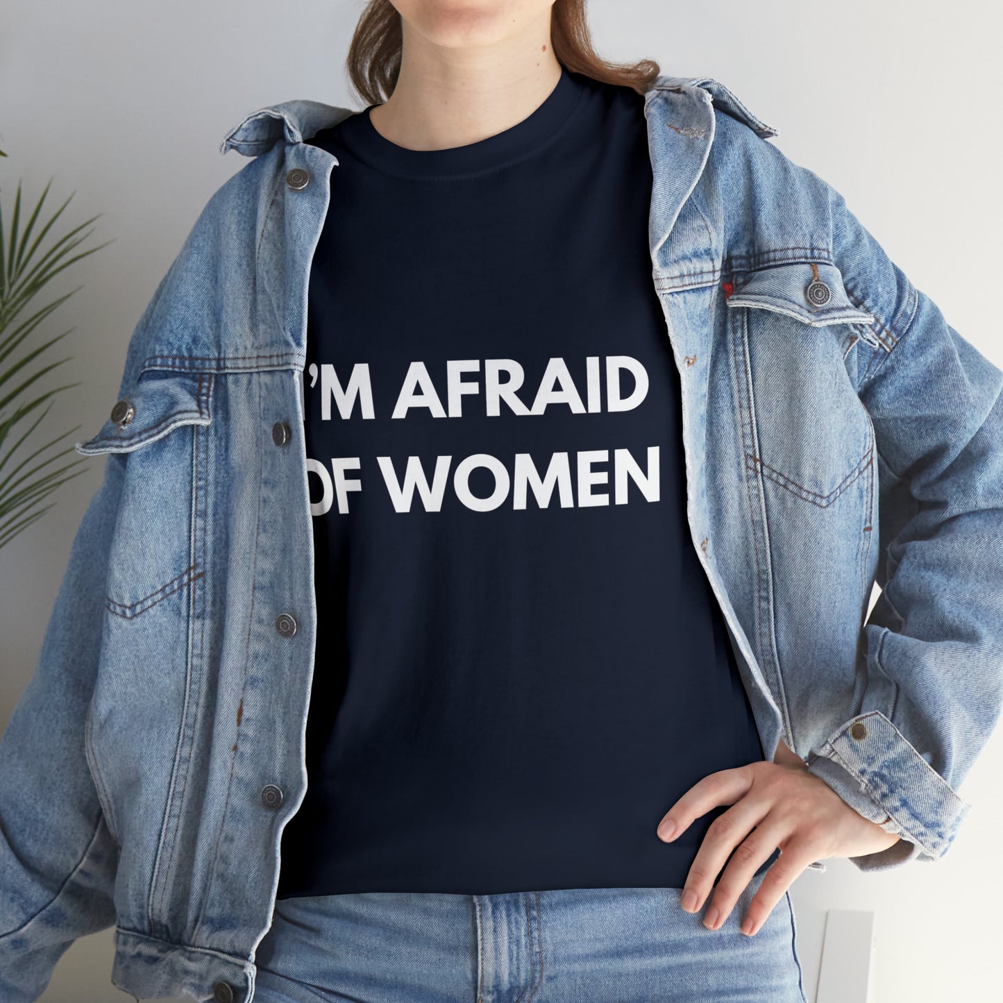 I'm Afraid Of Women T-Shirt