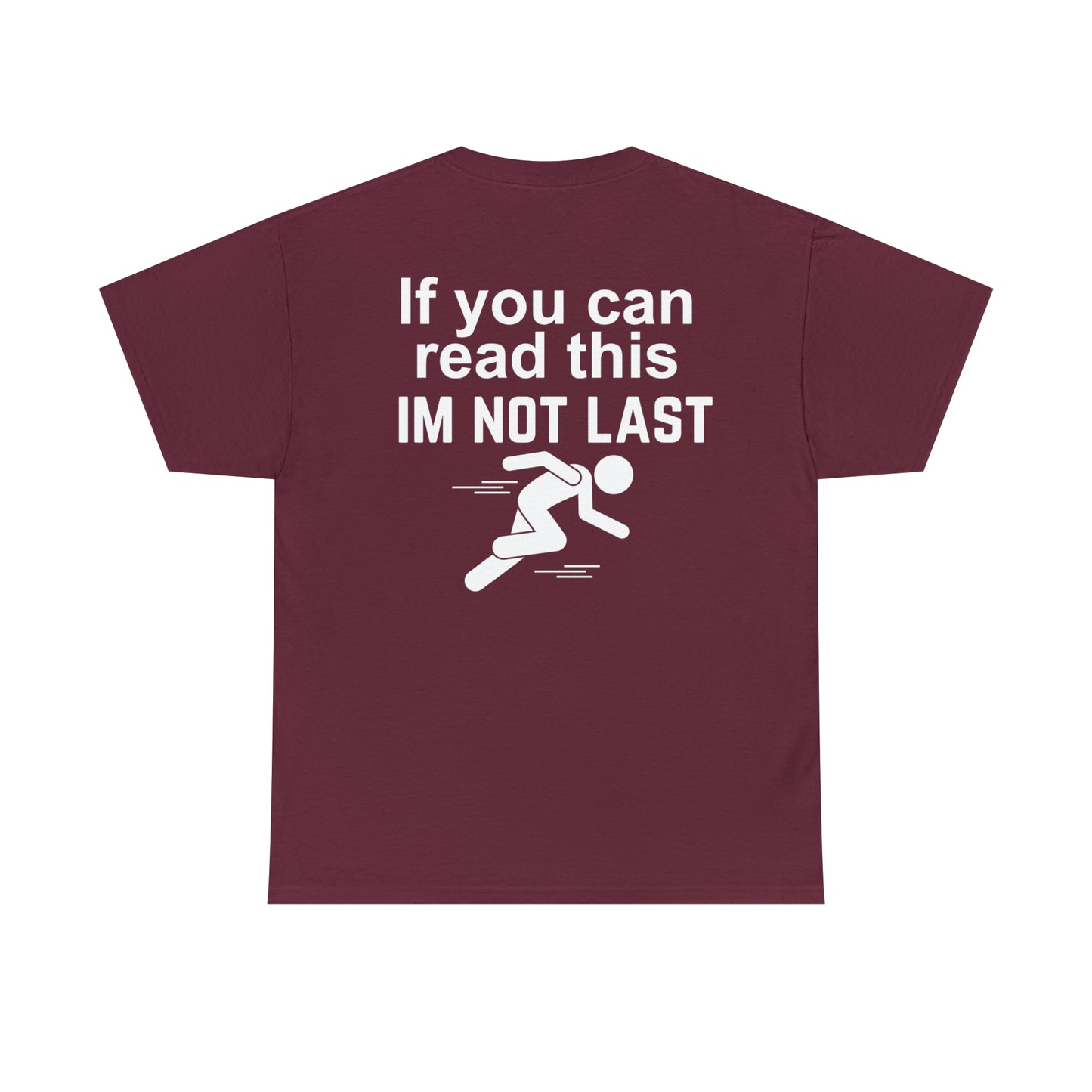 I'm Not Last T-shirt