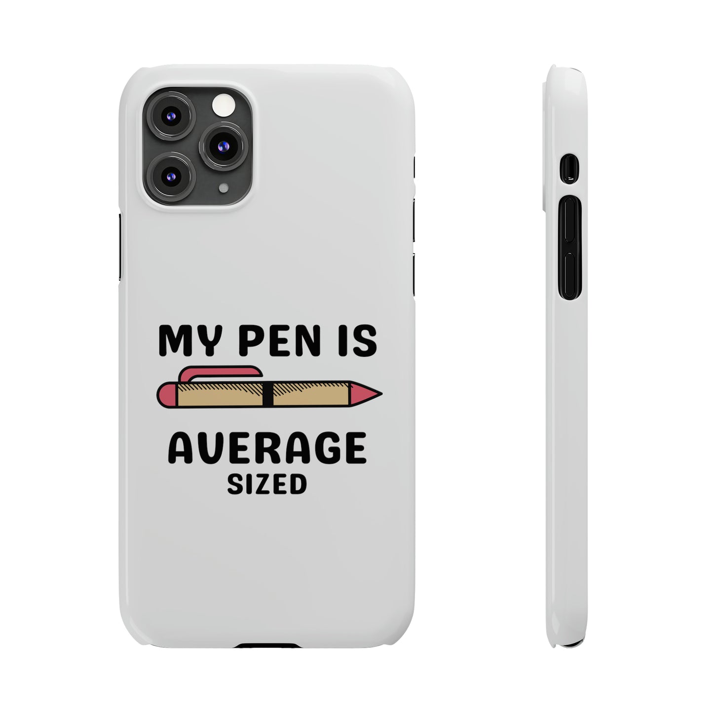 MY PEN IS AVERAGE SIZED iPhone Case