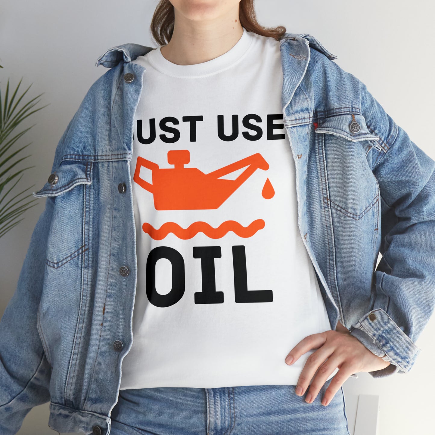 Just Use Oil T-shirt