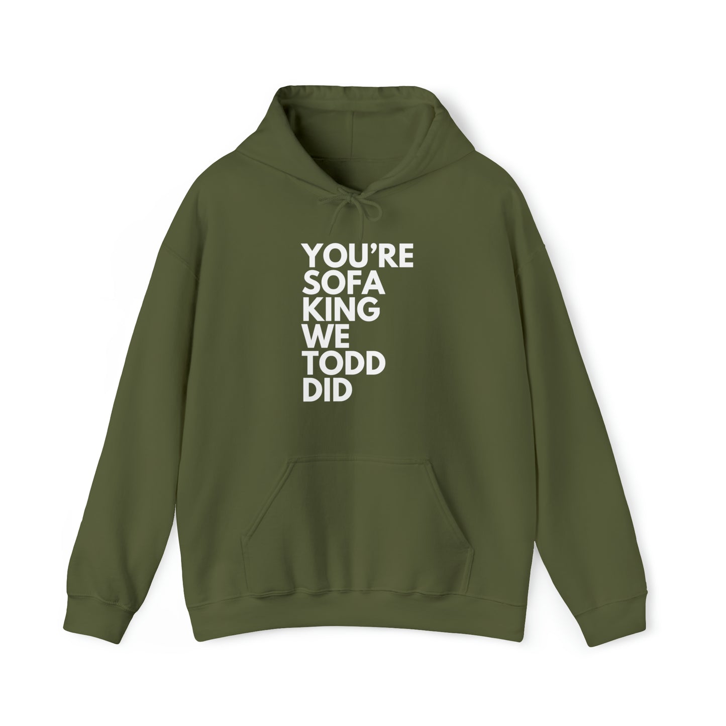 You're Sofa King We Todd Did Hoodie