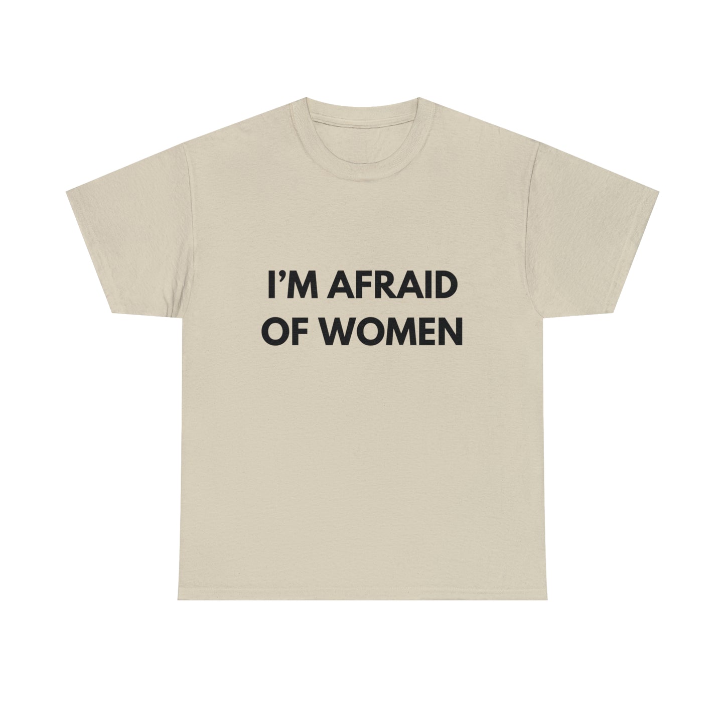 I'm Afraid Of Women T-Shirt