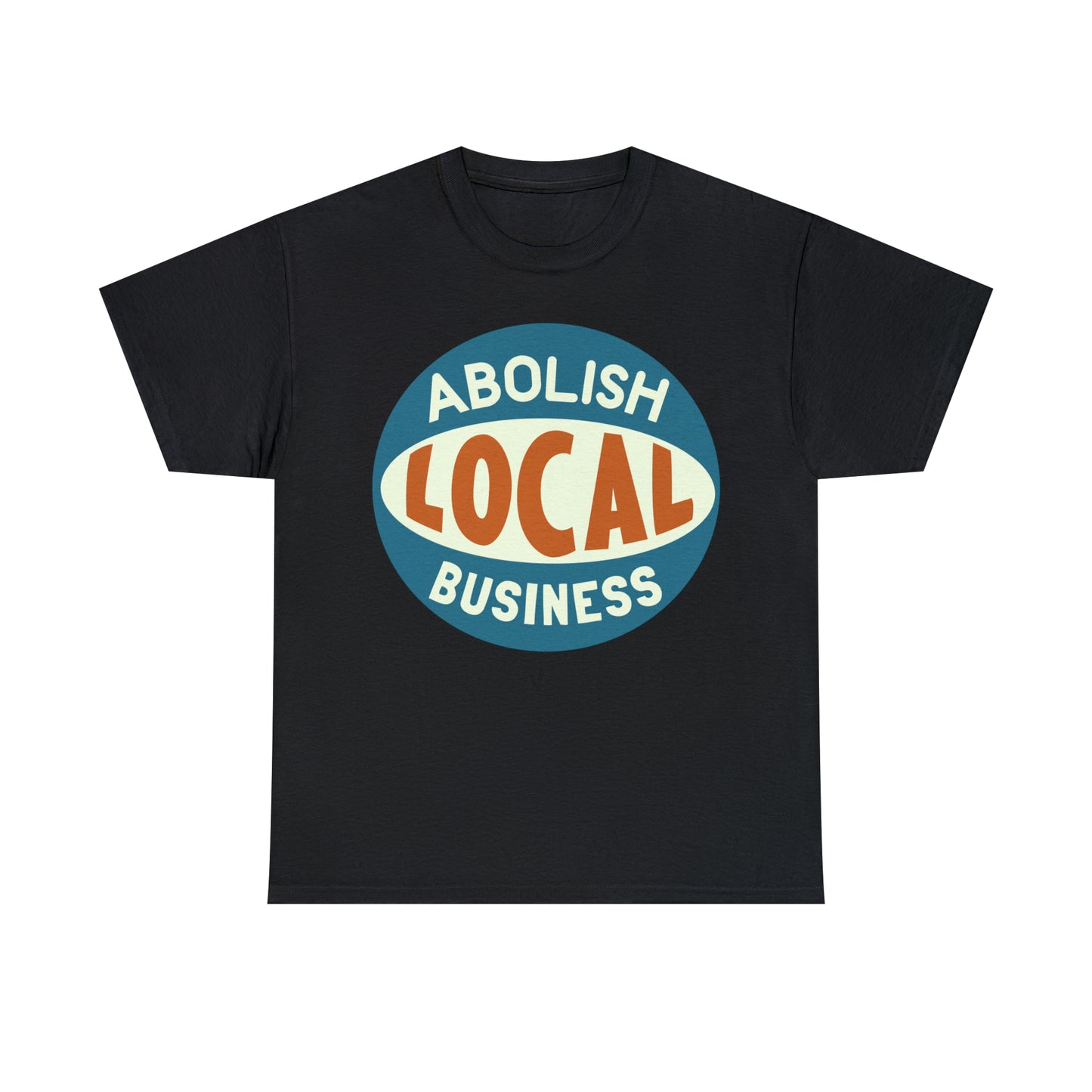 Abolish Local Business T-shirt