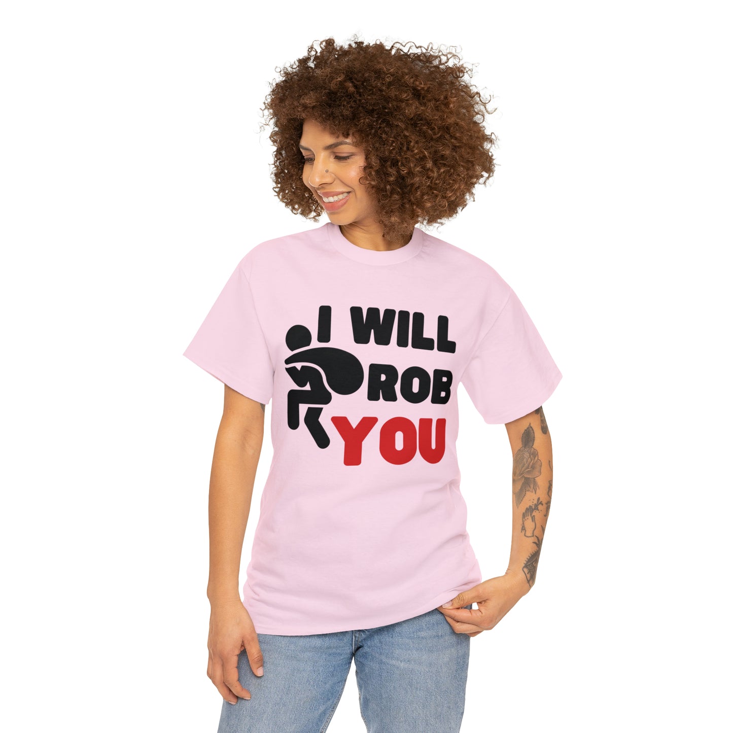 I Will Rob You T-shirt