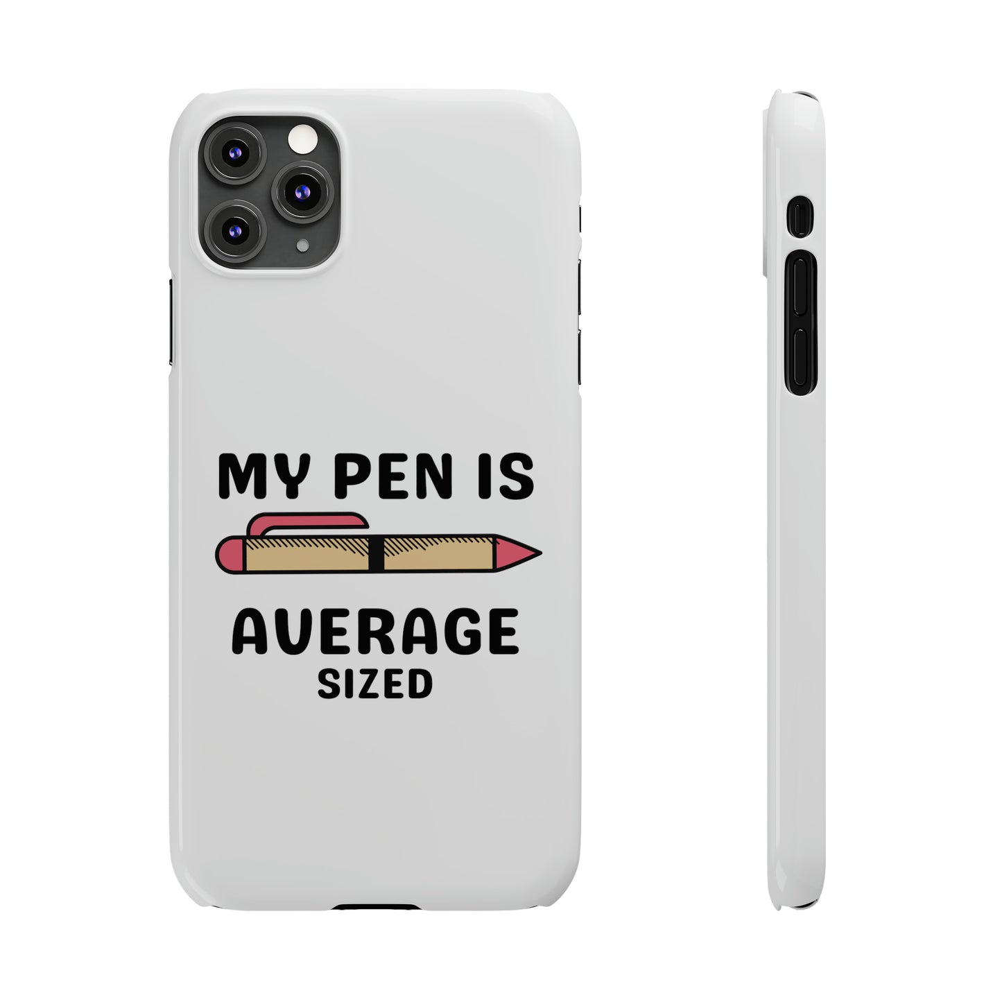 MY PEN IS AVERAGE SIZED iPhone Case