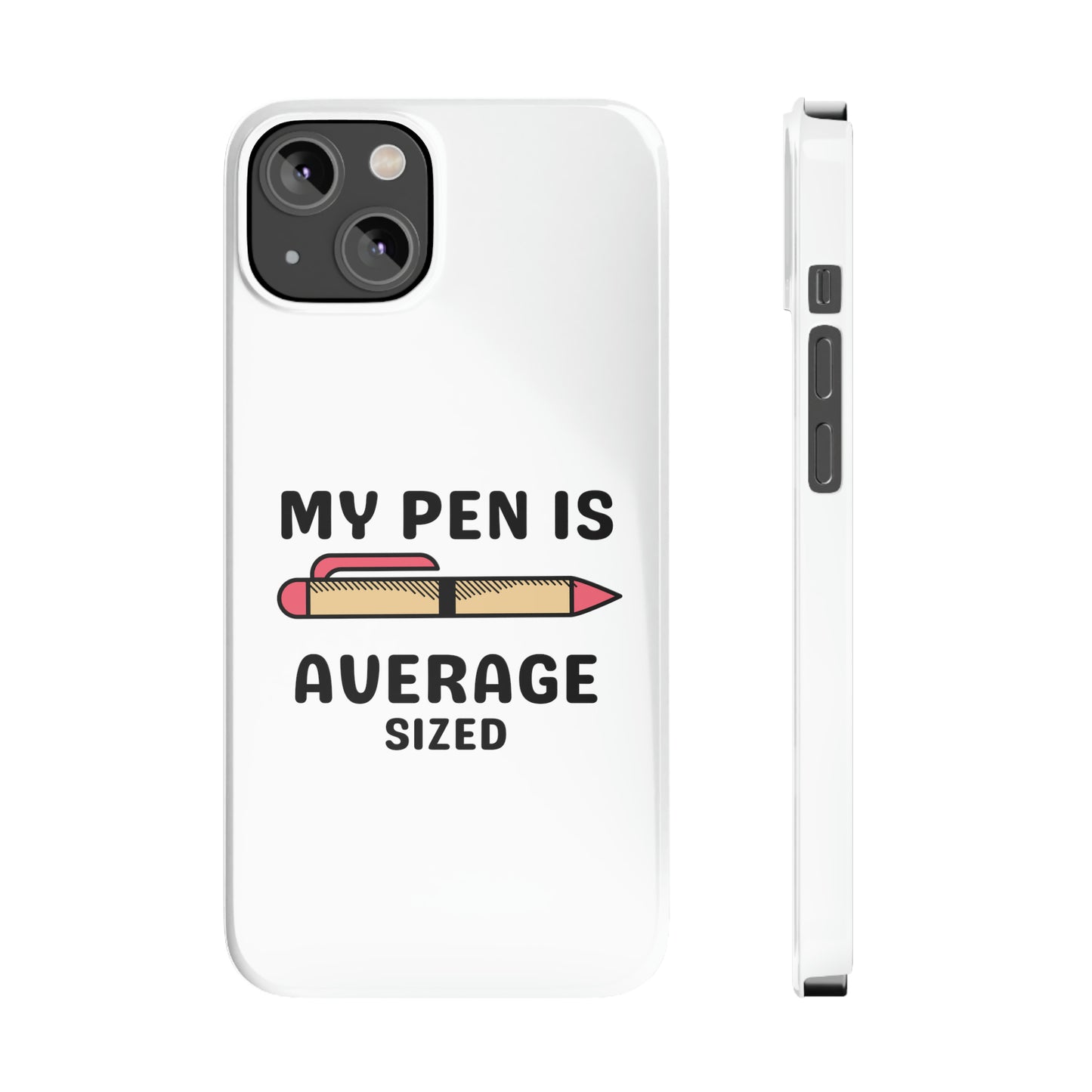 MY PEN IS AVERAGE SIZED iPhone Case