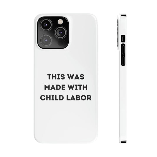 THIS WAS MADE WITH CHILD LABOR iPhone Case