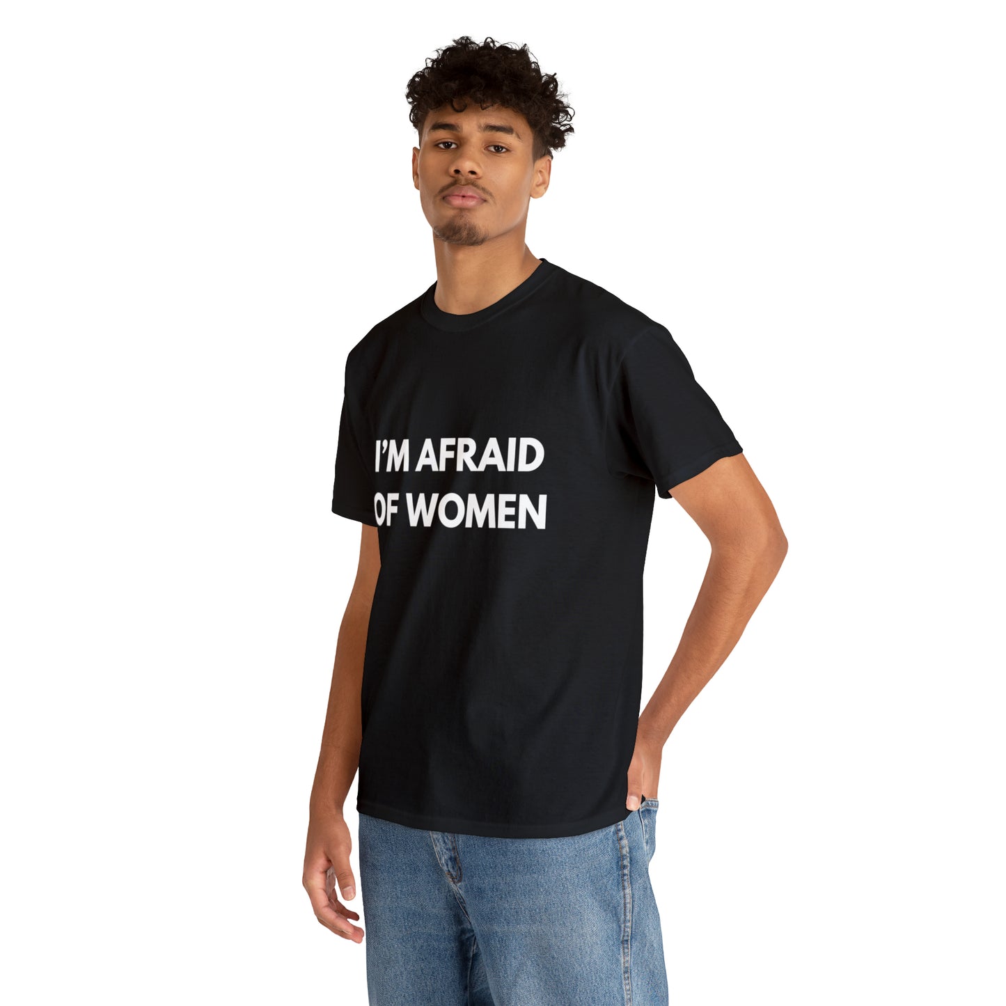 I'm Afraid Of Women T-Shirt