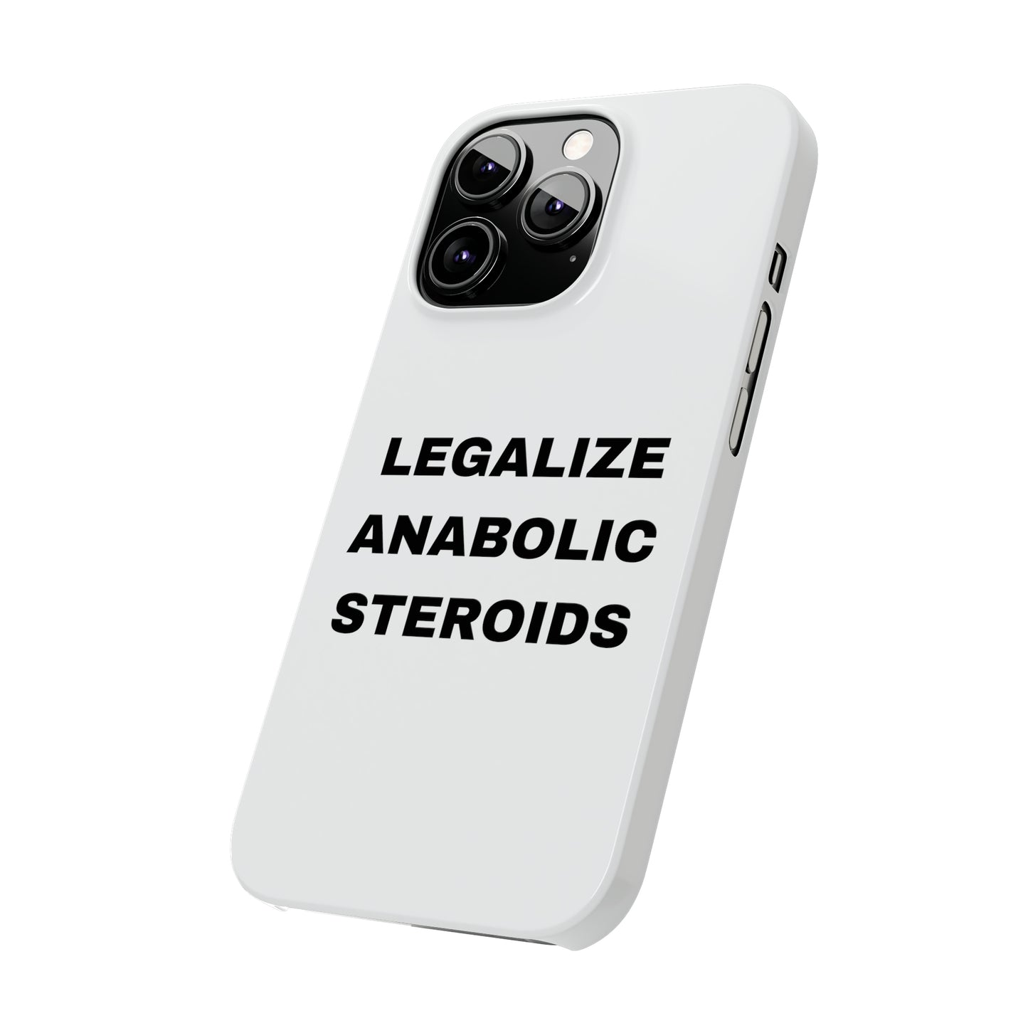 LEGALIZE ANABOLIC STEROIDS iPhone Case