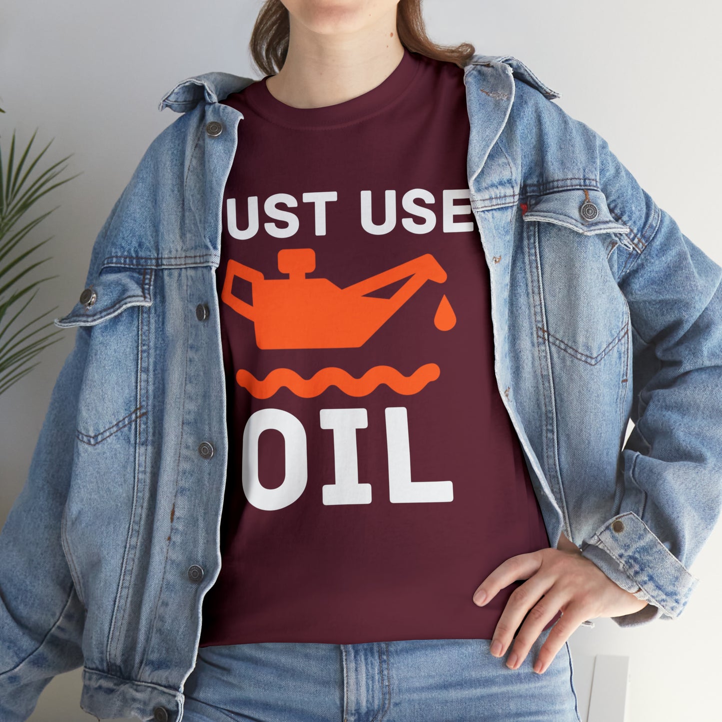 Just Use Oil T-shirt