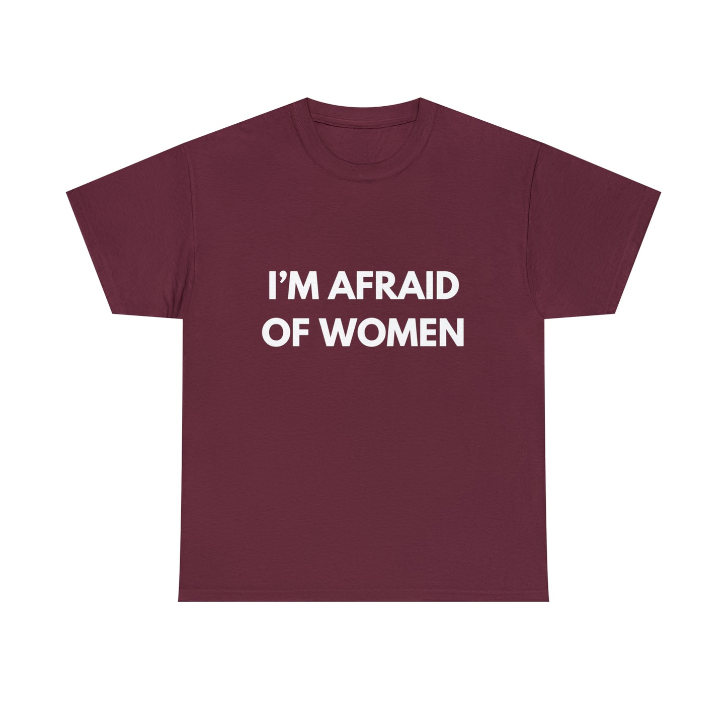 I'm Afraid Of Women T-Shirt