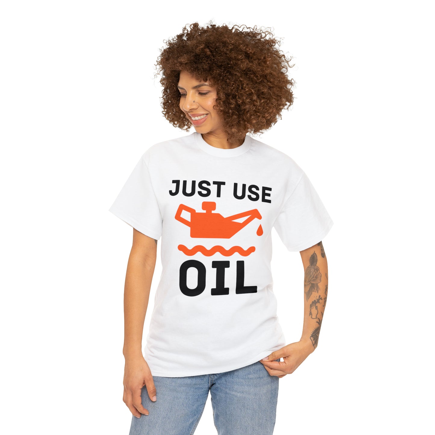 Just Use Oil T-shirt