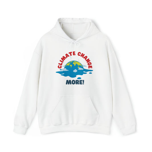 Climate Change More Hoodie