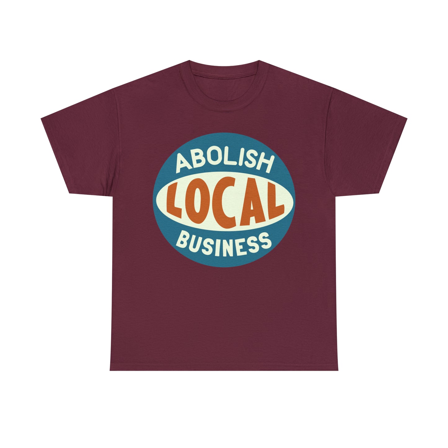 Abolish Local Business T-shirt