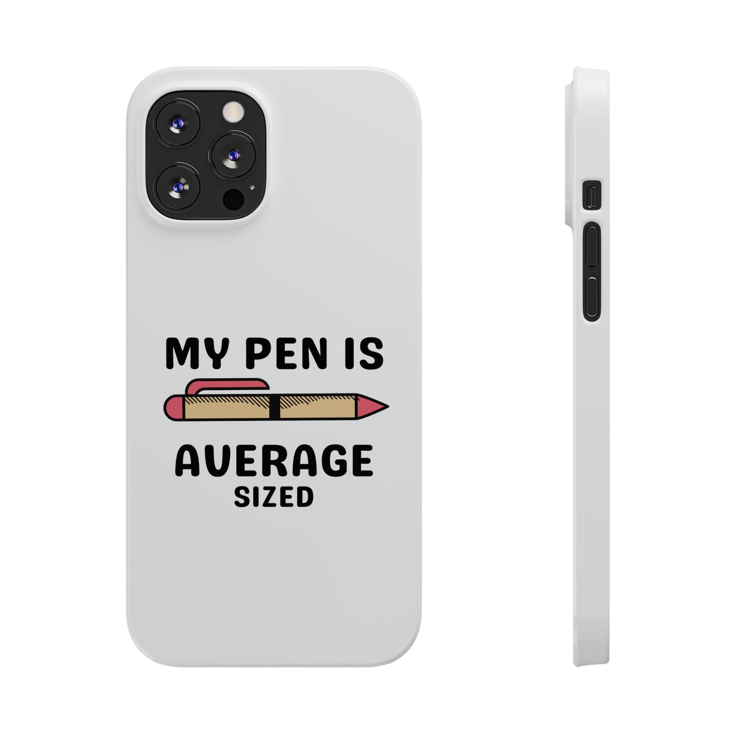 MY PEN IS AVERAGE SIZED iPhone Case