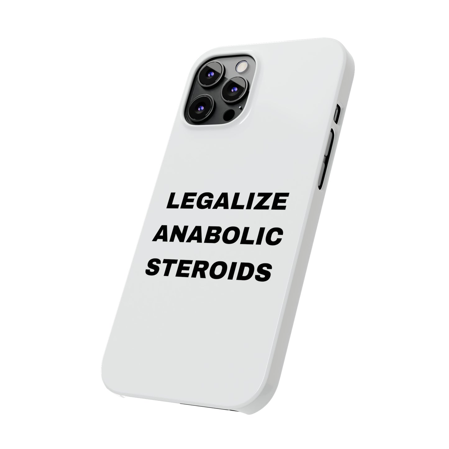 LEGALIZE ANABOLIC STEROIDS iPhone Case