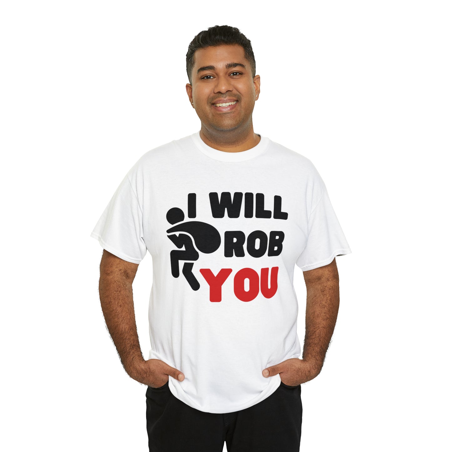 I Will Rob You T-shirt