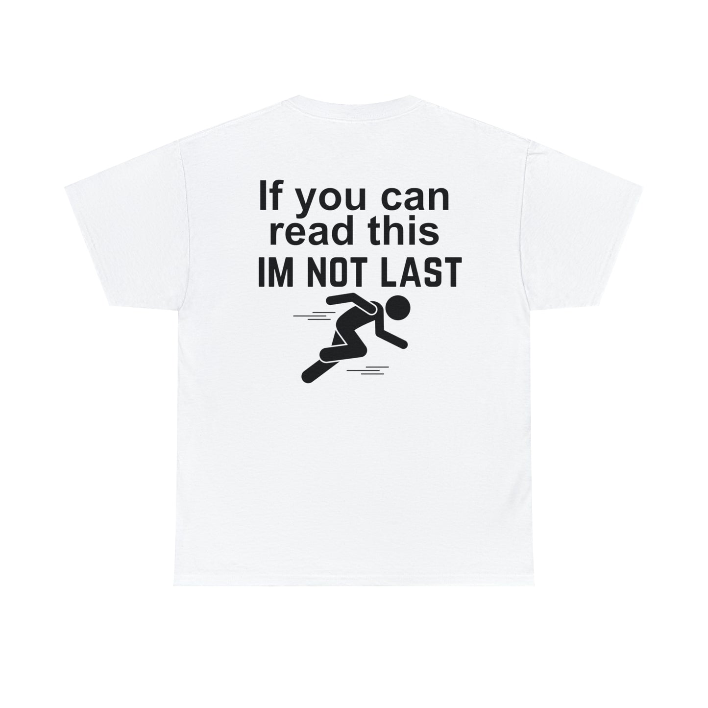 I'm Not Last T-shirt