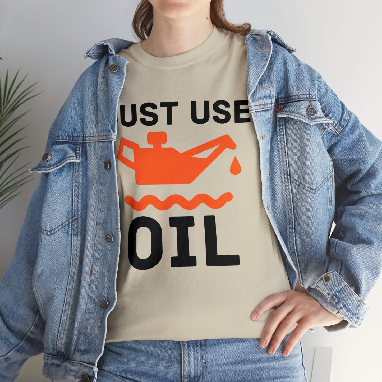 Just Use Oil T-shirt