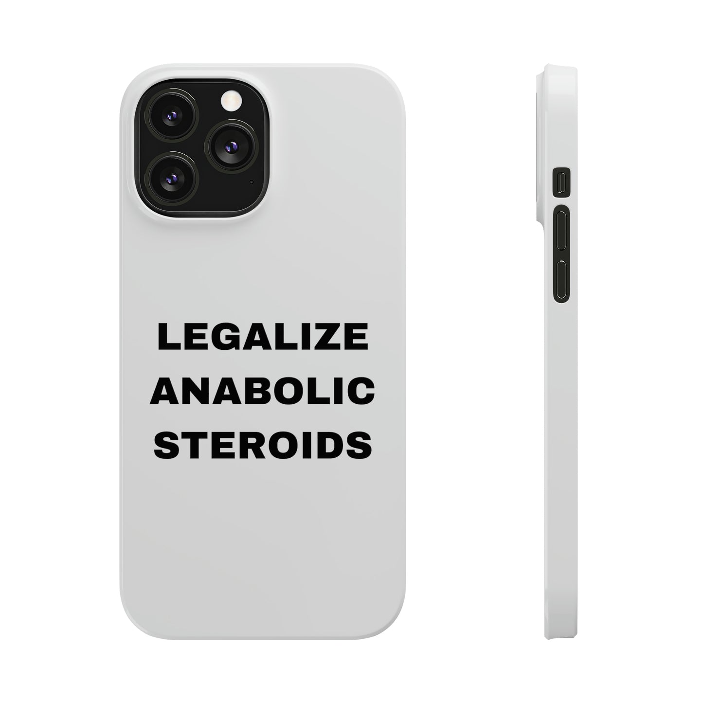 LEGALIZE ANABOLIC STEROIDS iPhone Case