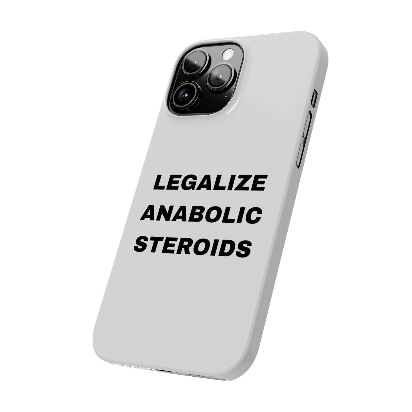 LEGALIZE ANABOLIC STEROIDS iPhone Case