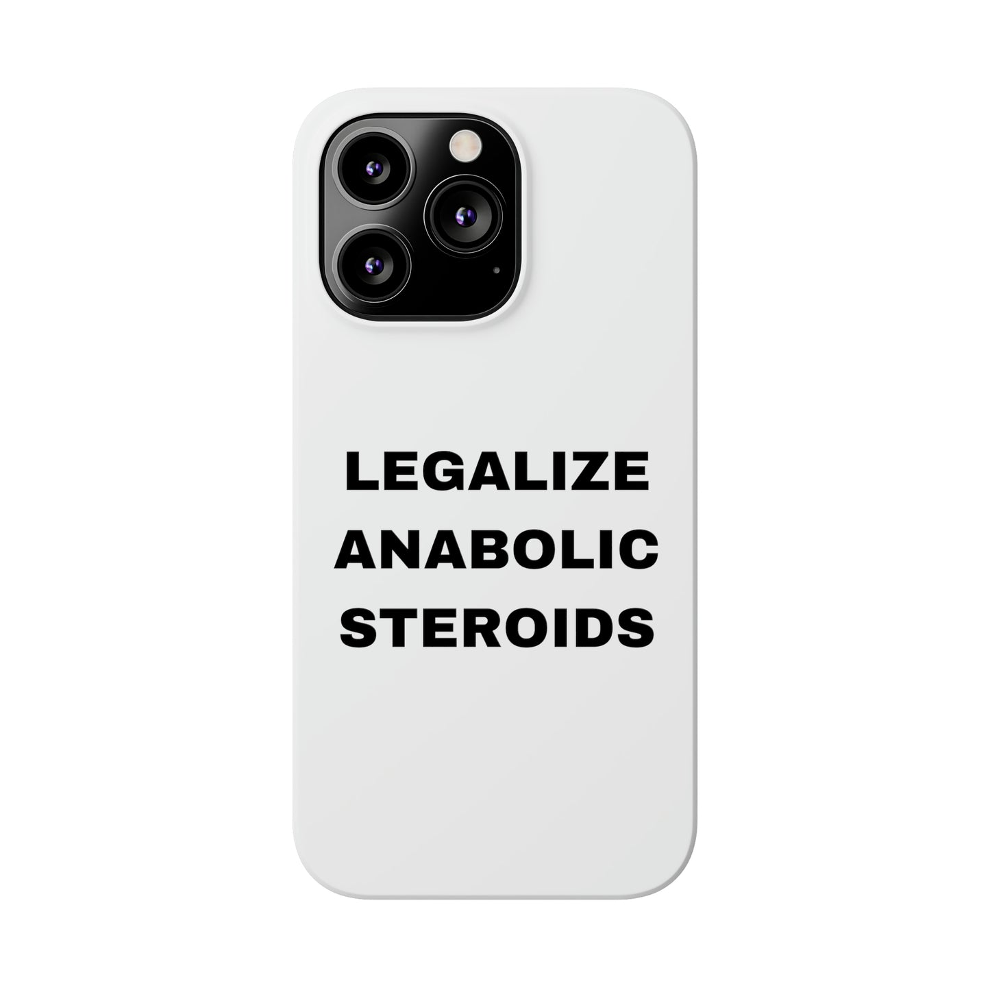 LEGALIZE ANABOLIC STEROIDS iPhone Case