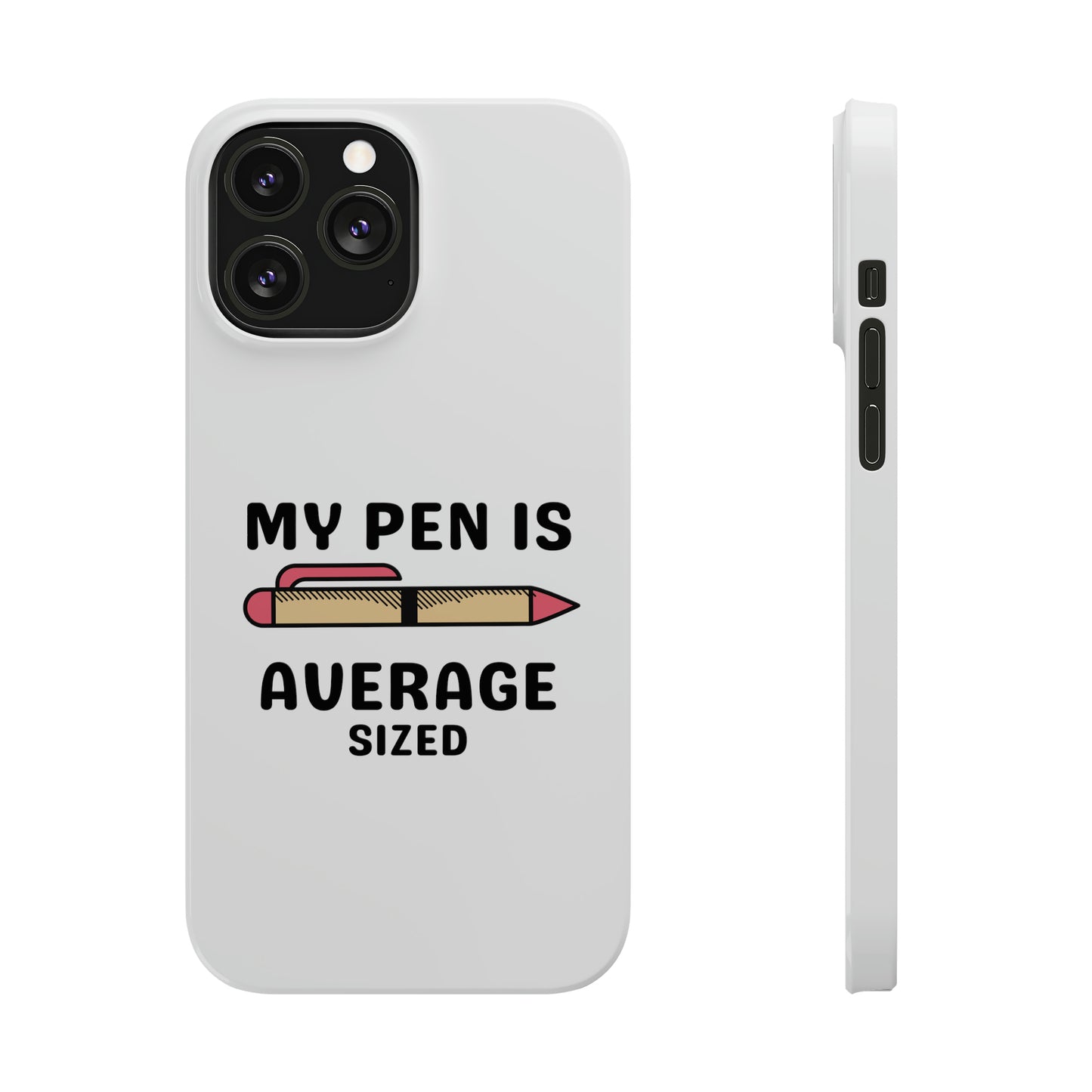 MY PEN IS AVERAGE SIZED iPhone Case