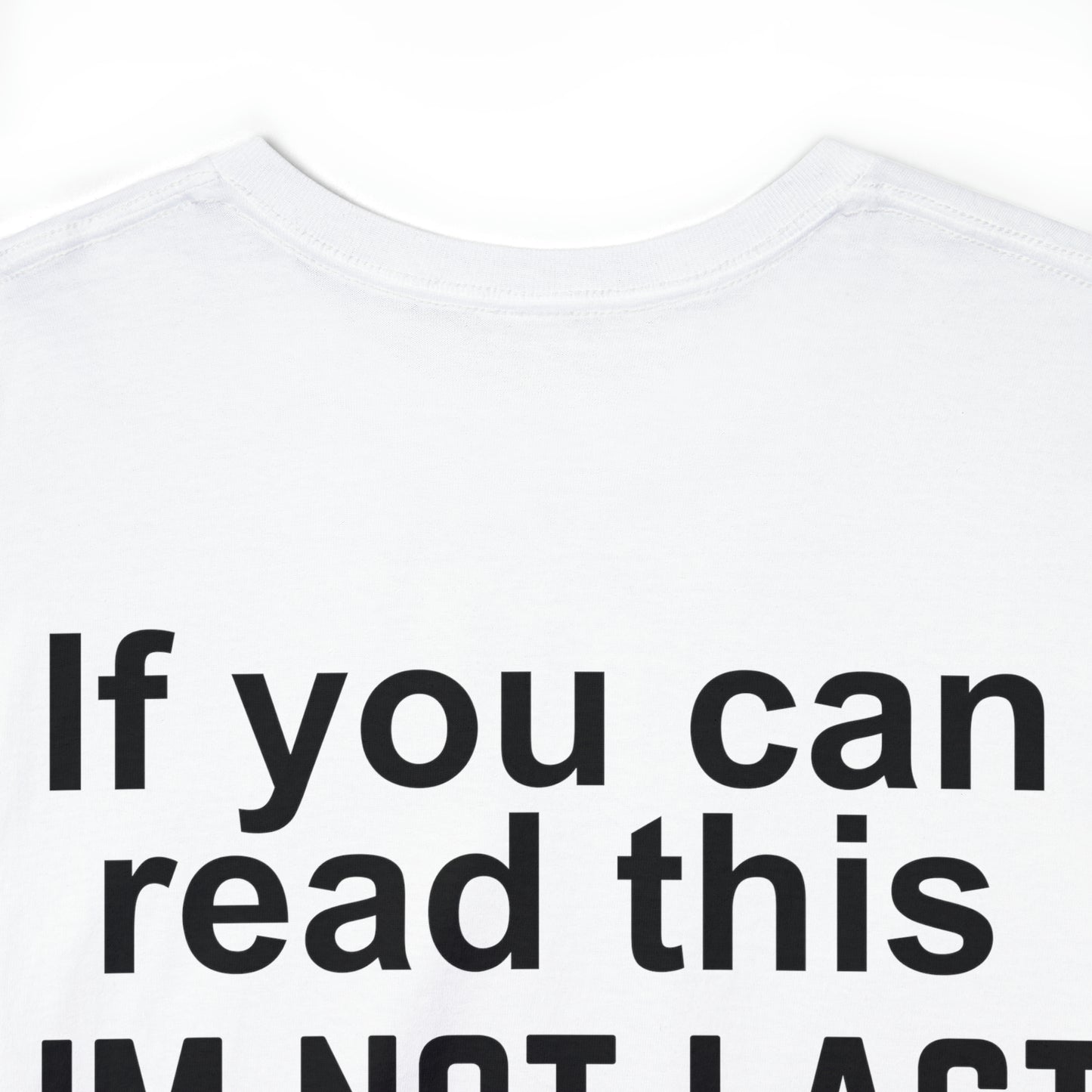 I'm Not Last T-shirt