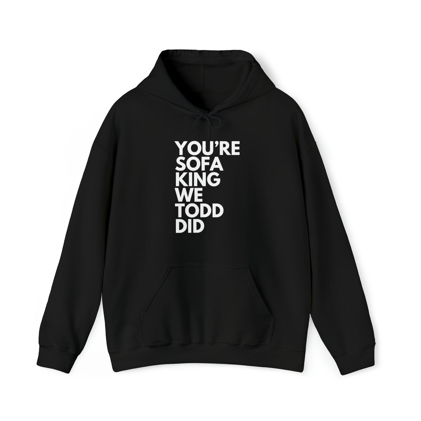 You're Sofa King We Todd Did Hoodie