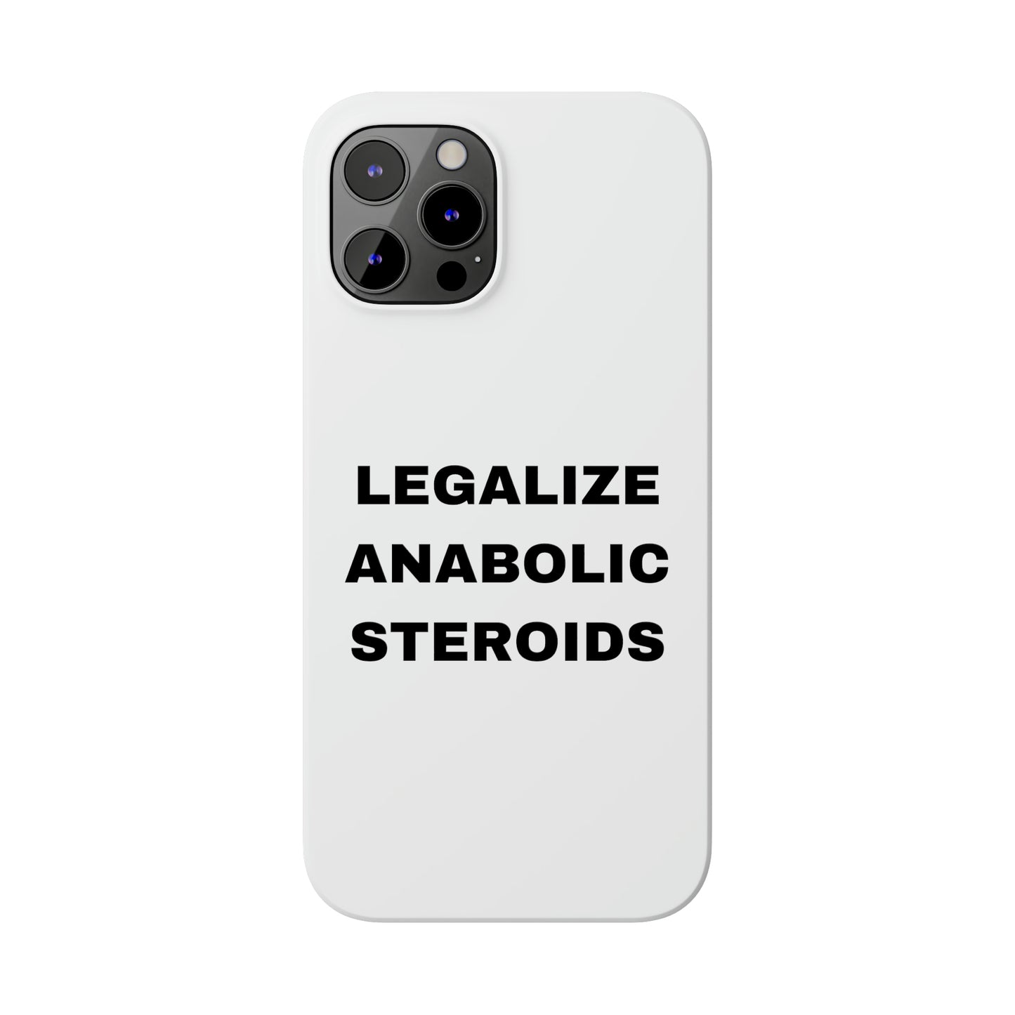 LEGALIZE ANABOLIC STEROIDS iPhone Case