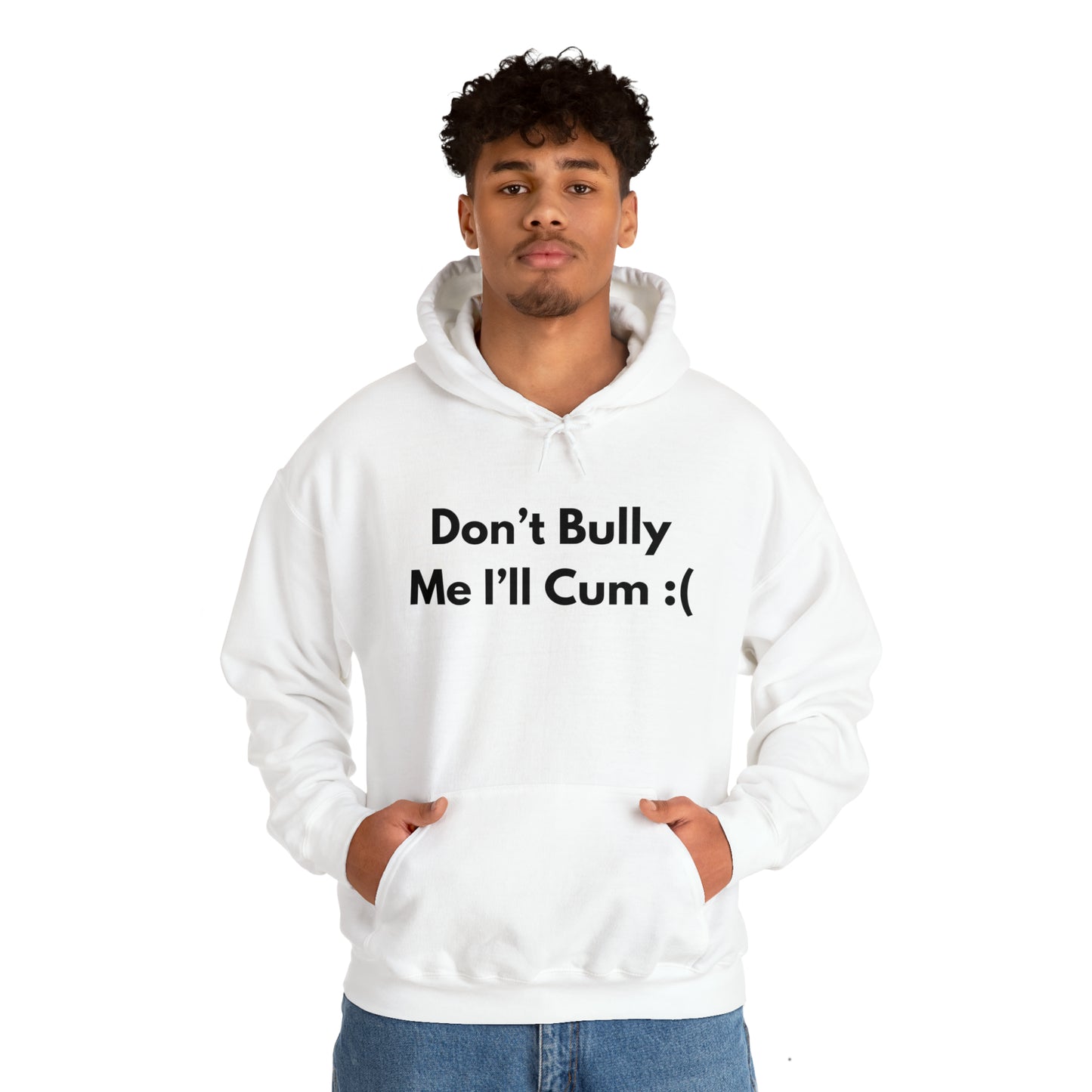 Don't Bully Me I'll Cum Hoodie