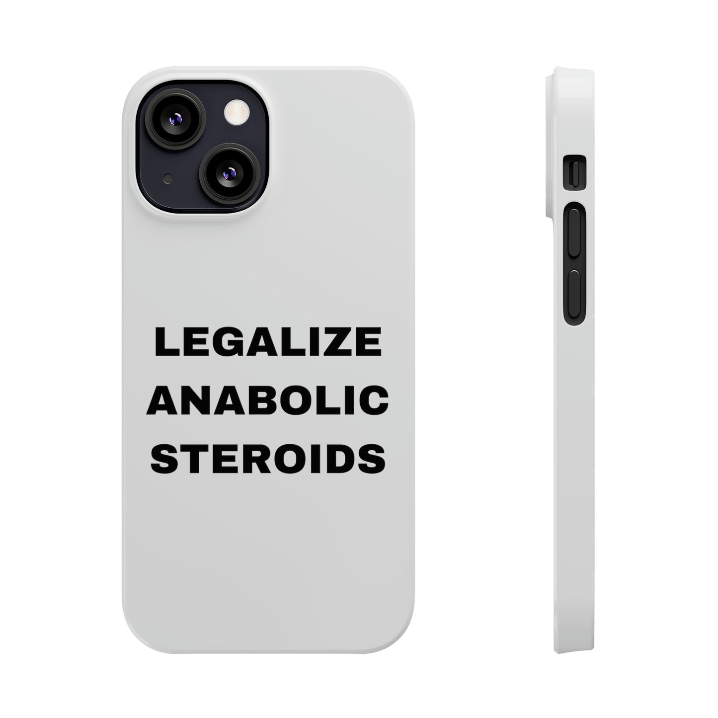 LEGALIZE ANABOLIC STEROIDS iPhone Case