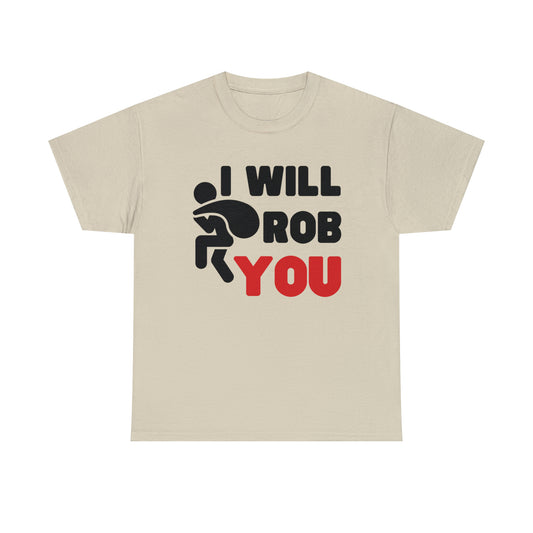 I Will Rob You T-shirt