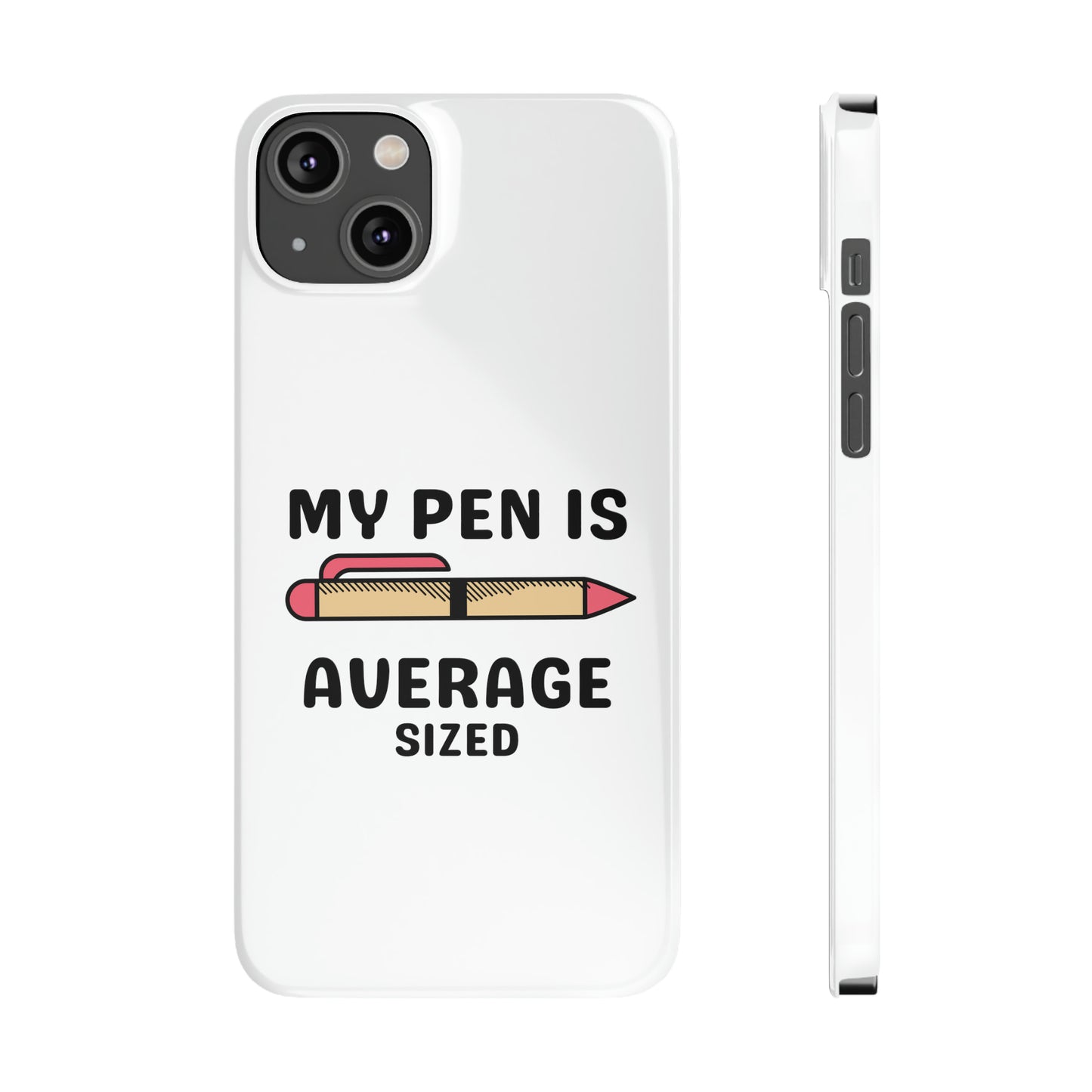 MY PEN IS AVERAGE SIZED iPhone Case