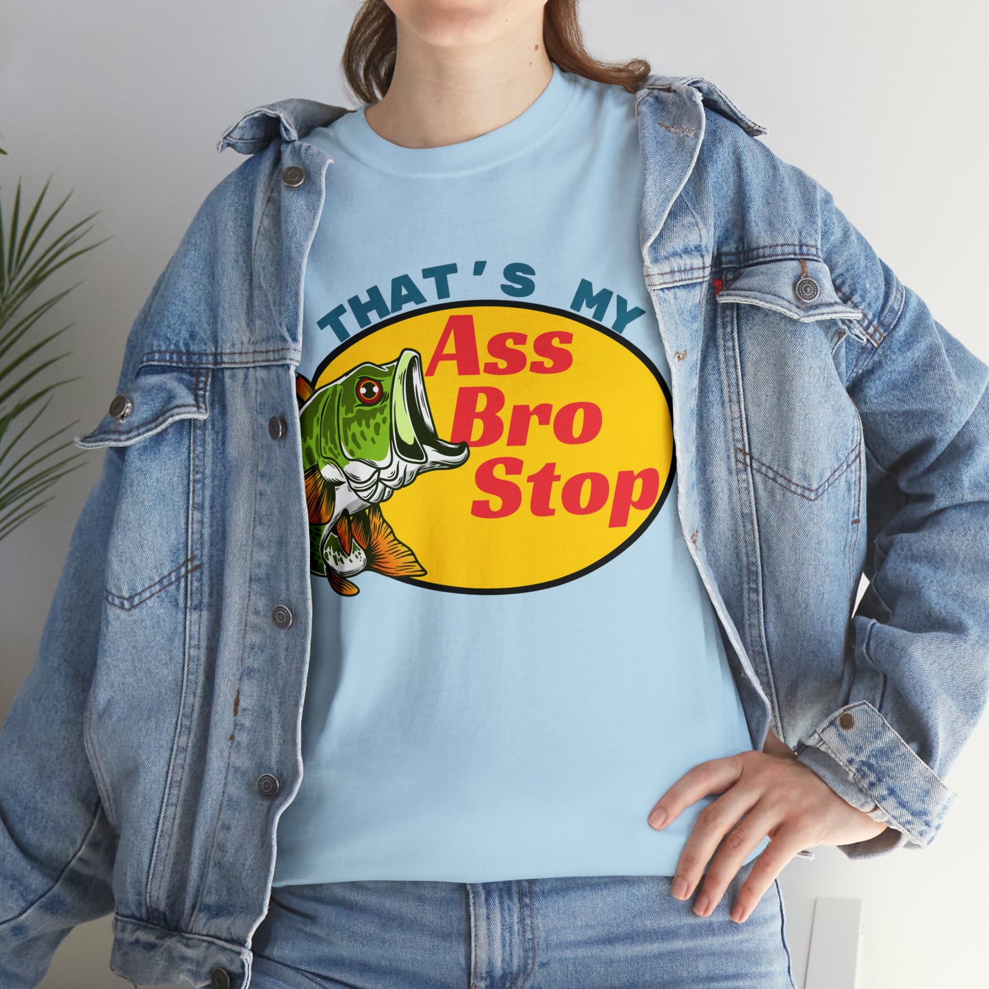 That's My Ass Bro Stop T-shirt