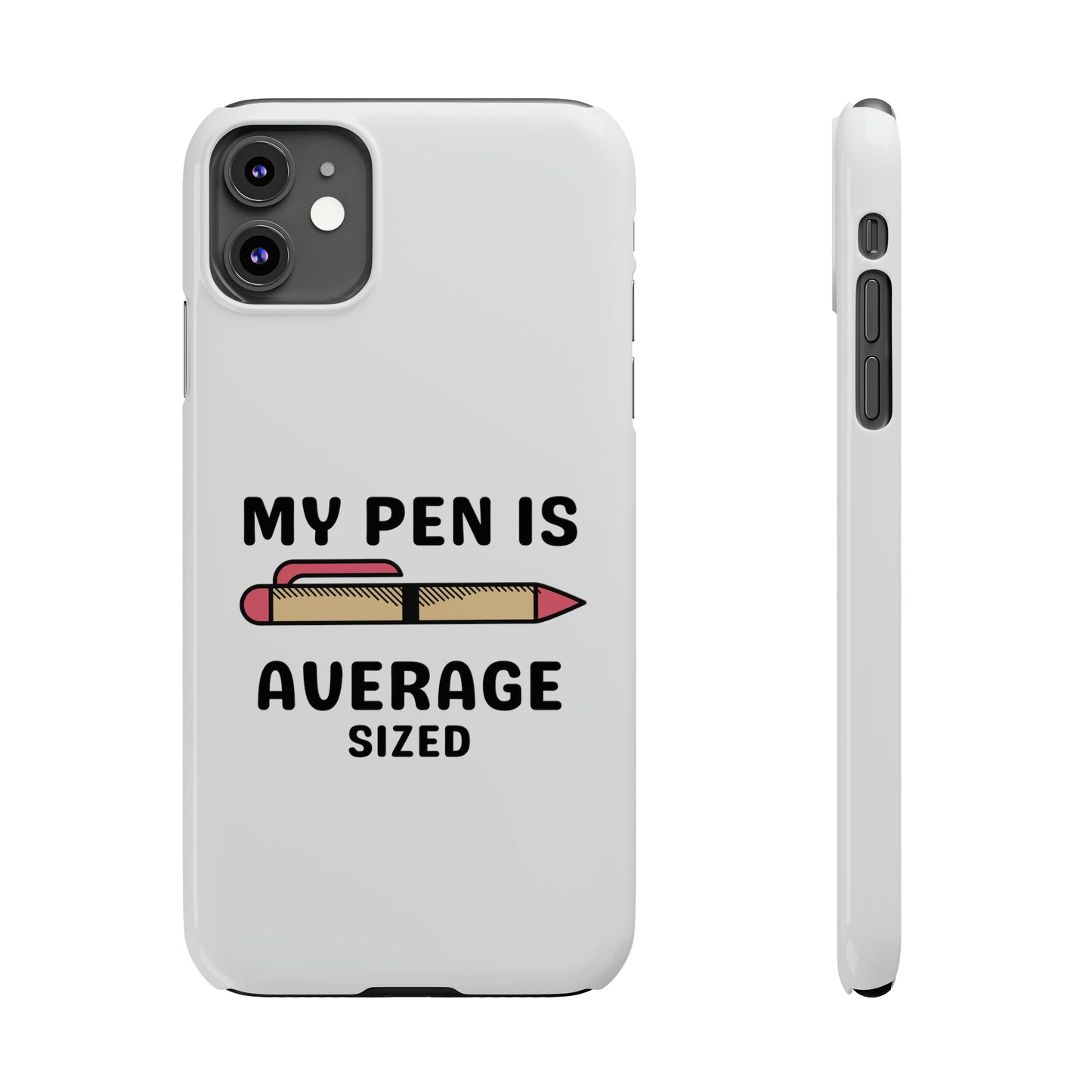 MY PEN IS AVERAGE SIZED iPhone Case