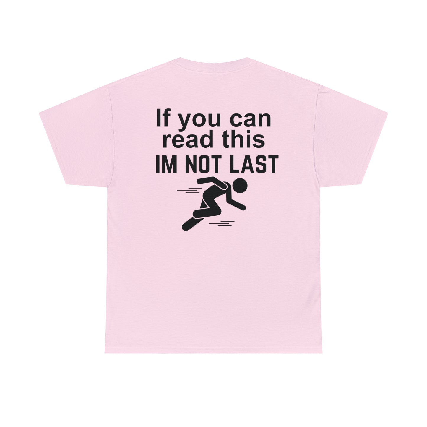 I'm Not Last T-shirt