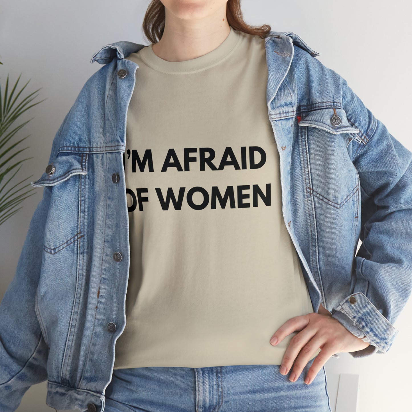 I'm Afraid Of Women T-Shirt